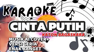 Download lagu CINTA PUTIH KATON BAGASKARA KARAOKE VERSI CERIA #karoke #aicover #karokean #katon #kla #lagulawas  mp3