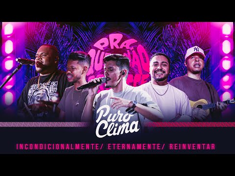 Puro Clima - Incondicionalmente/ Eternamente/ Reinventar  (Clipe Oficial) #PuroClima
