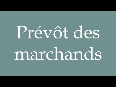 How to Pronounce ''Prévôt des marchands'' (Provost of Merchants) Correctly in French