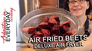 Air Fried Beets - Deluxe Air Fryer - Adventures in Everyday Cooking