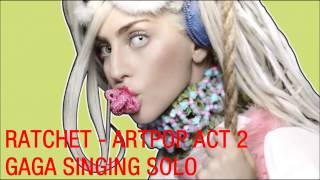 Lady Gaga - Ratchet (Version Solo)