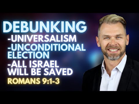 Debunking universalism, universal election and all Israel will be saved.