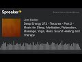 Deep Energy 273 - Textures - Part 2 - Music for Sleep, Meditation, Relaxation, Massage, Yoga, Reiki,