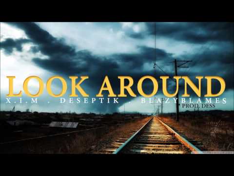 Look Around | X.I.M x Deseptik x BlazyBlames [Prod. by DeSs]