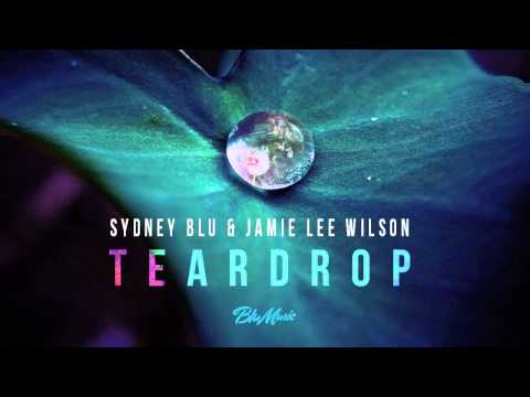 Sydney Blu & Jamie Lee Wilson - Teardrop (Original Mix)