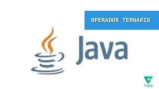 Tutorial Java  - Operador Condicional Ternario
