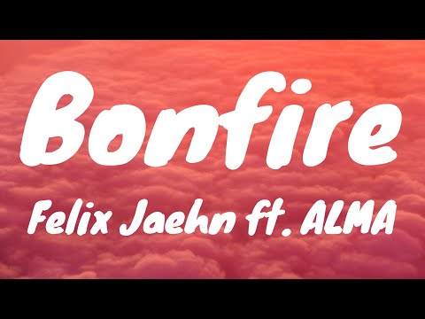 Bonfire - Felix Jaehn ft. ALMA (Lyrics)