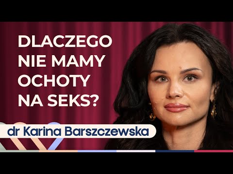 Brak ochoty na współżycie? Seksuolog dr Karina Barszczewska radzi co zrobić | Well Be Stories