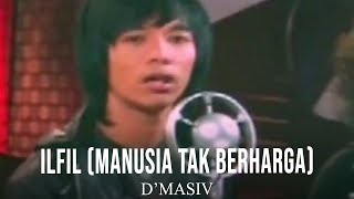 Download lagu D'MASIV - Ilfill (Manusia Tak Berharga) mp3