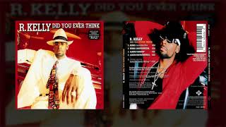 R. Kelly  - Did You Ever Think (Remix) (Feat. Nas) (HQ)