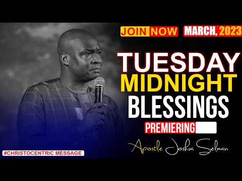 TUESDAY MIDNIGHT BLESSINGS, 28TH MARCH 2023 - Apostle Joshua Selman | Good Word