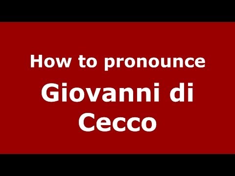 How to pronounce Giovanni di Cecco (Italian/Italy) - PronounceNames.com