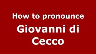 How to pronounce Giovanni Di Cecco
