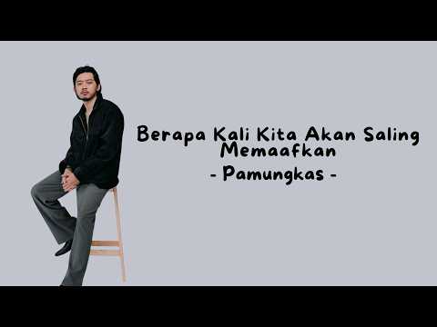 Pamungkas - Berapa Kali Kita Akan Saling Memaafkan (Official Music Video Lyric)