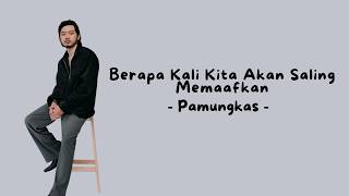 Download lagu Pamungkas - Berapa Kali Kita Akan Saling Memaafkan (Lyric) mp3