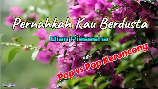 Download lagu Pernahkah Kau Berdusta  -  Dian Piesesha  (Lirik) - Pop vs Pop Keroncong mp3