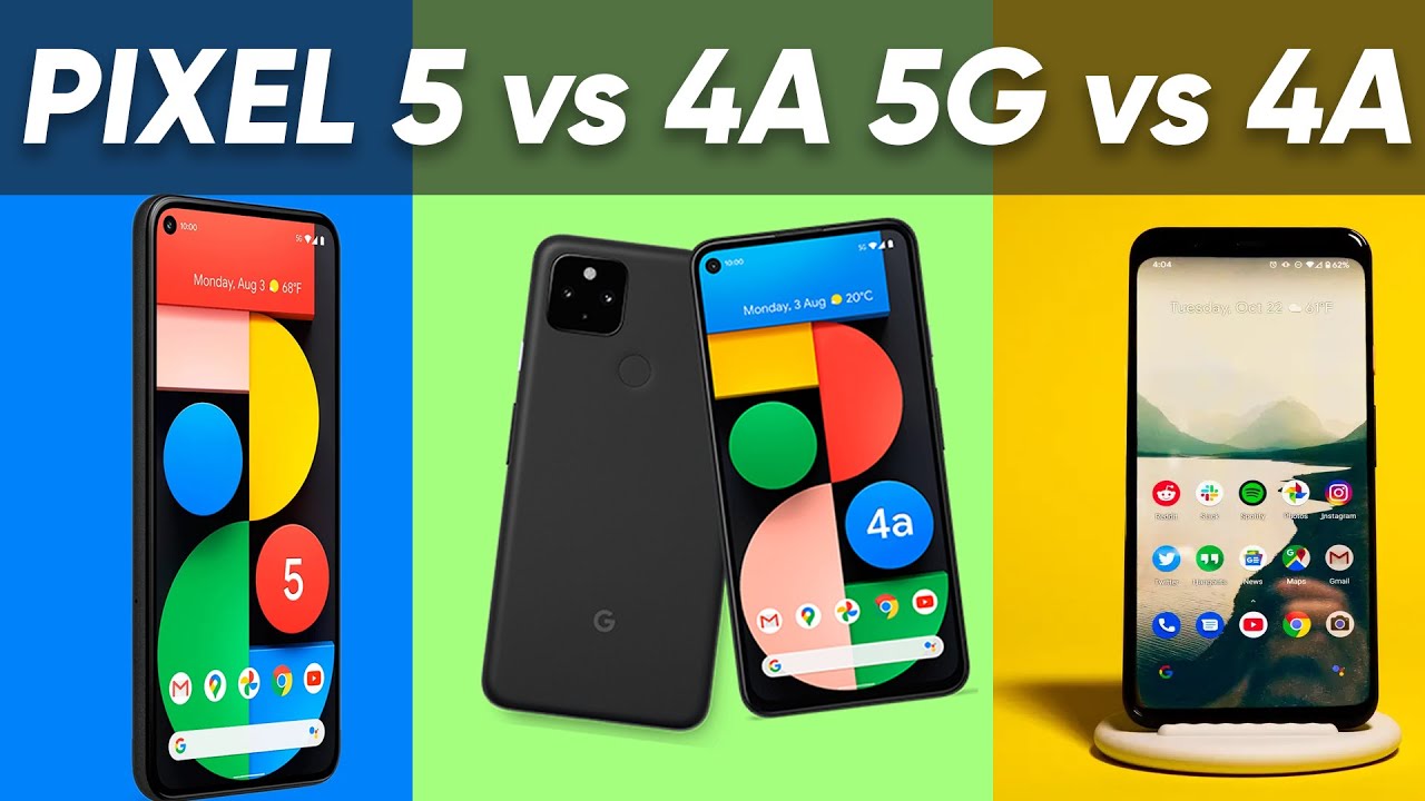 Google Pixel 5 VS 4a 5G VS 4a - Which to buy?