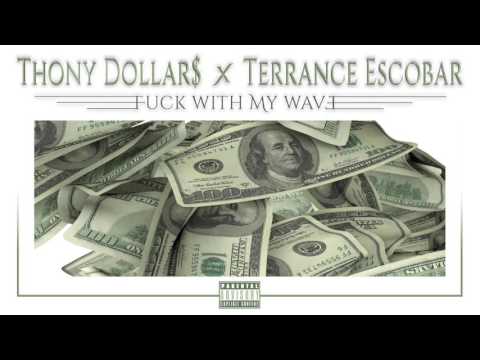 Thony Dollar$ X Terrance Escobar - FUCK WITH MY WAVES