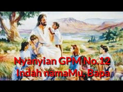 Nyanyian GPM 12 _ Indah namaMu, Bapa