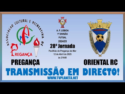 Transmissão Futsal: PREGANÇA x ORIENTAL RC - 1ª Divisão AFL 2024/25