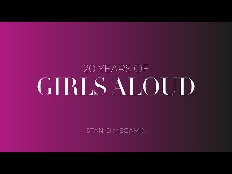 20 YEARS OF GIRLS ALOUD | Megamix 2022 by Stan O