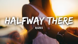 ROZES - Halfway There (Lyrics)