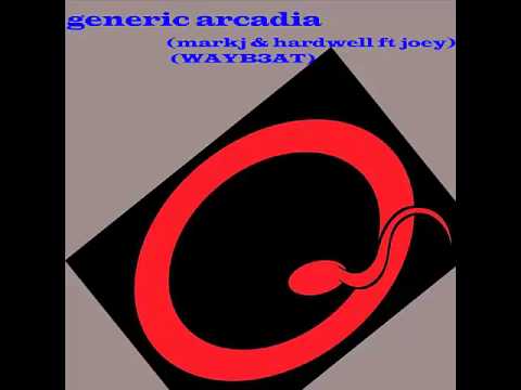 Generic arcadia - Markj remix & hardwell & joey dale(WayB3at mashup)