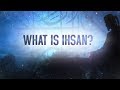 What Is Ihsan?
