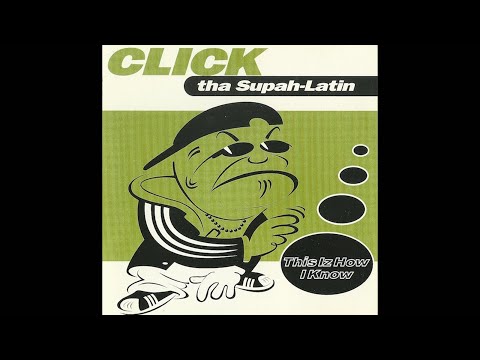 Click Tha Supah Latin – This Iz How I Know (1997)