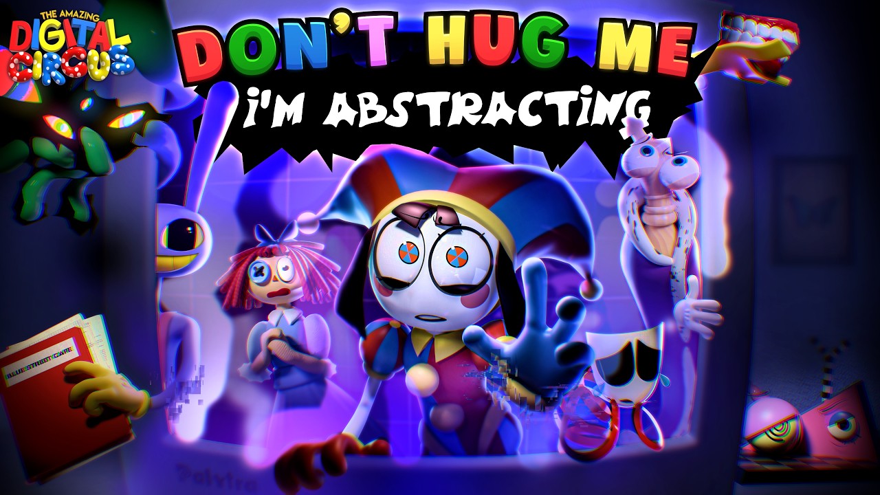 Don't Hug Me I'm Abstracting (The Amazing Digital Circus Song) AMAZING DIGITAL CIRCUS 3D MUSIC VIDEO