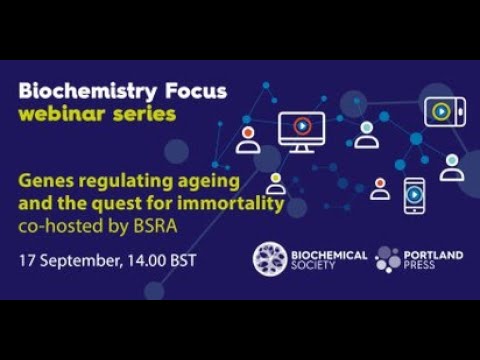 Biochemistry Focus webinar series – Genes regulating ageing and the quest for immortality, with BSRA