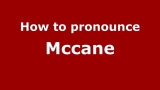 How to pronounce Mccane