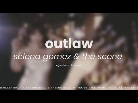Outlaw - Selena Gomez