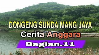 Download lagu Dongeng Sunda Mang Jaya Cerita ANGGARA bagian ke 11 mp3
