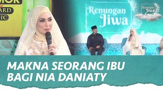 Download lagu Pandangan Nia Daniaty tentang Makna Seorang Ibu | Renungan Jiwa mp3