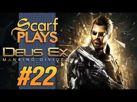 ScarfPLAYS Deus Ex: Mankind Divided - 22.Ascend the Throne