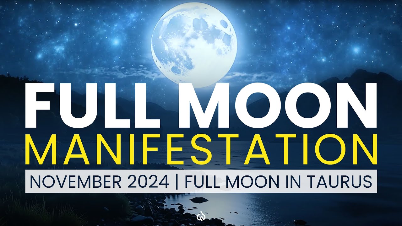 Full Moon Manifestation: Manifest All Wishes & Abundance 🌕✨ | November 2024 Full Moon in Taurus