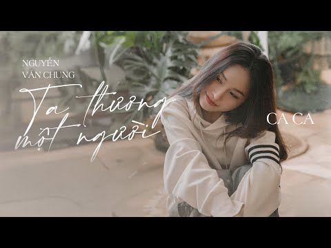 Ta Thương Một Người - Ca Ca x Nguyễn Văn Chung (Lyrics Video) | Cuộc đời bao nhiêu sóng gió