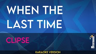 When The Last Time - Clipse (KARAOKE)
