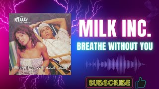 Milk Inc. – Breathe Without You (O2 Expanded) (A) (2002)