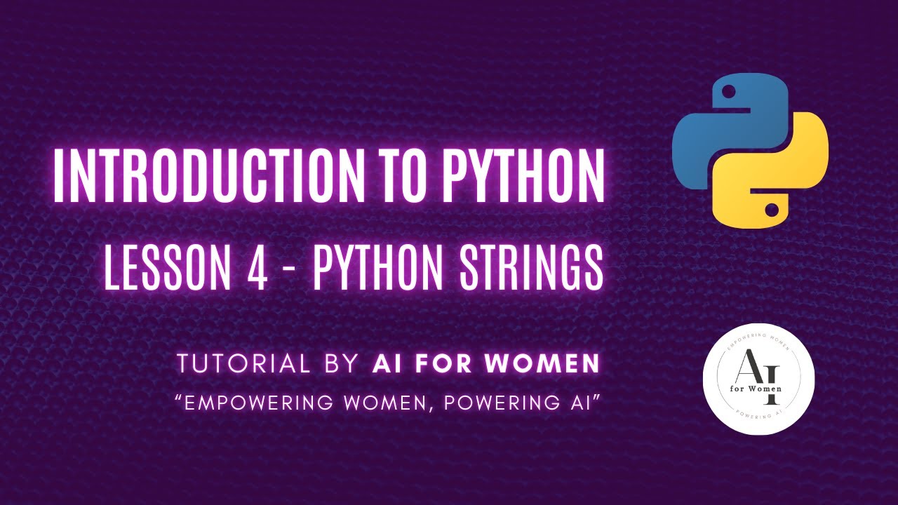 Introduction to Python | Lesson 4 - Python Strings | AI for Women