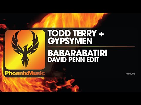 Todd Terry, Gypsymen - Babarabatiri ( David Penn Remix ) | Phoenix Music