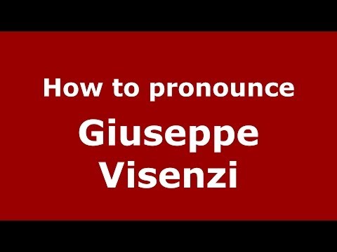 How to pronounce Giuseppe Visenzi (Italian/Italy)  - PronounceNames.com