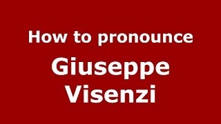 How to pronounce Giuseppe Visenzi
