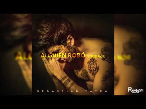 Sebastián Yatra, Wisin, Nacho - Alguien robó (Audio)