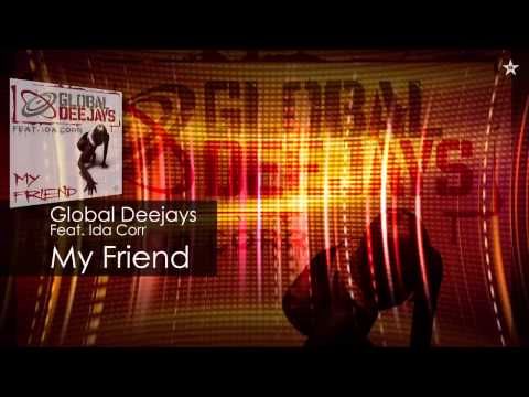 Global Deejays Feat. Ida Corr - My Friend