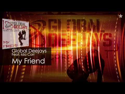 Global Deejays Feat. Ida Corr - My Friend