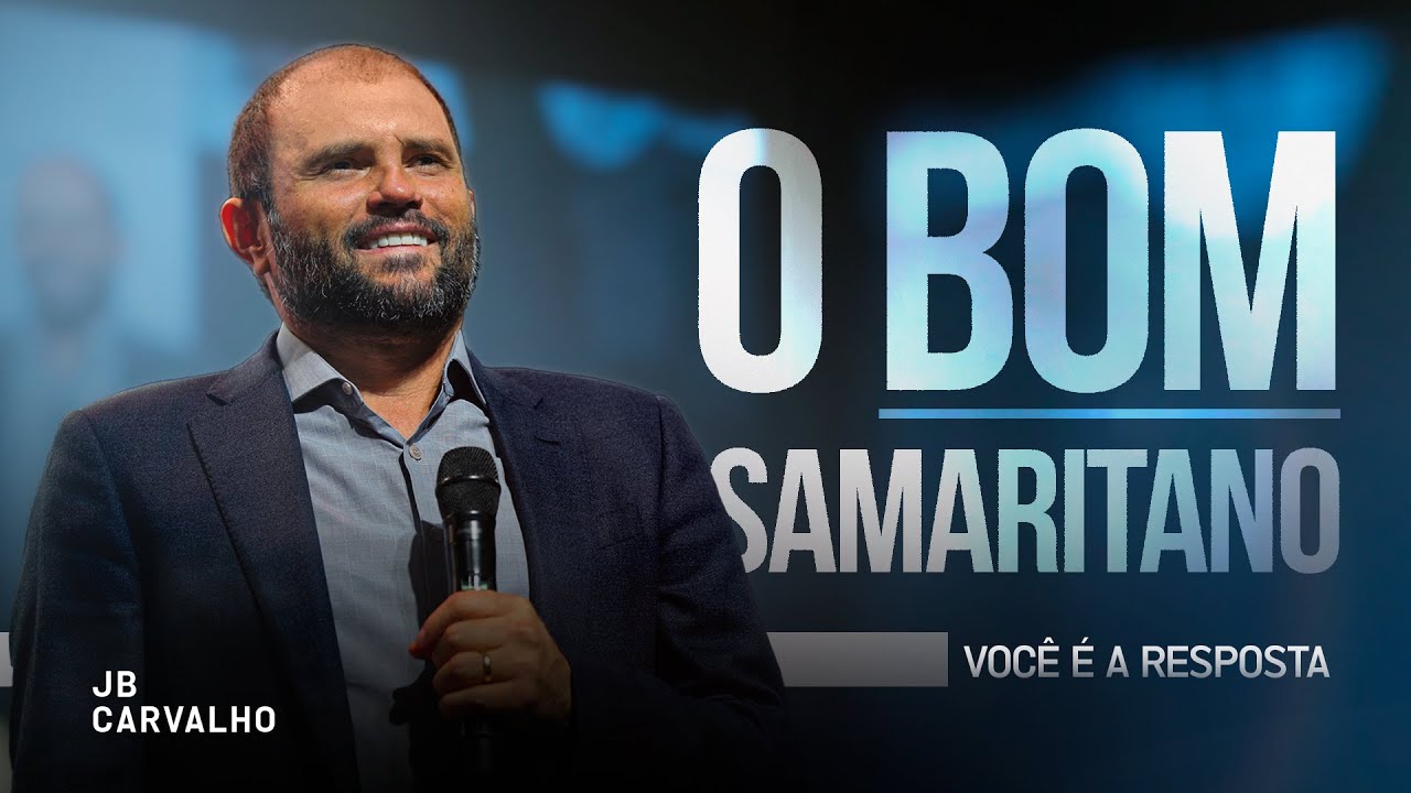O Bom Samaritano - Você é a resposta | JB Carvalho