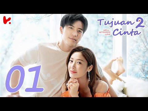 INDO SUB Well Intended Love S2 (Tujuan Cinta S2) EP01 | Xu Kai Cheng, Wang Shuang