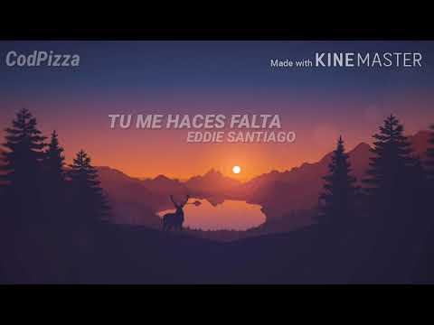 Tu Me Haces Falta ~ Eddie Santiago❤️ //letra❤️
